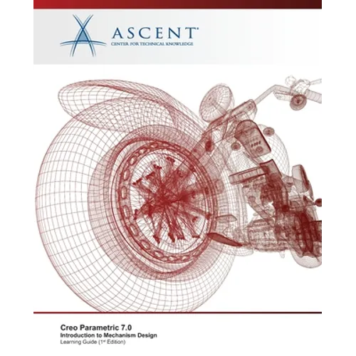 Creo Parametric 7.0: Introduction to Mechanism Design - Paperback