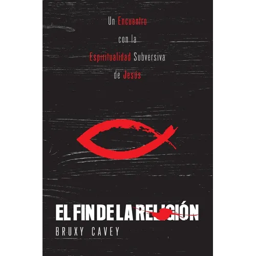 El Fin de la Religión: Un Encuentro con la Espiritualidad Subversiva de Jesús - Paperback