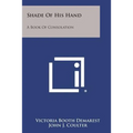 Shade of His Hand: A Book of Consolation - Paperback