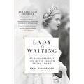 Lady in Waiting: My Extraordinary Life in the Shadow of the Crown - Hardcover