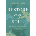 Restore My Soul: The Power and Promise of 30 Psalms - Paperback