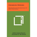 Crumbling Defenses: Or Memoirs And Reminiscences Of John Logan Black - Hardcover