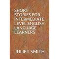 Short Stories for Intermediate Level English Language Learners - Paperback