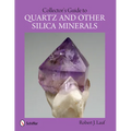 Collector's Guide to Quartz and Other Silica Minerals - Paperback