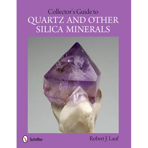 Collector's Guide to Quartz and Other Silica Minerals - Paperback