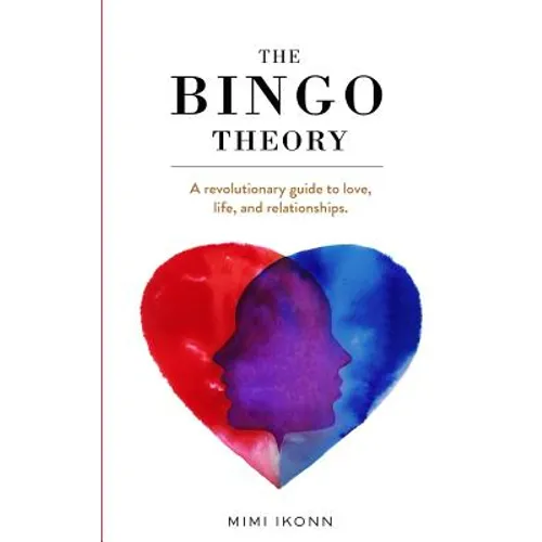 The Bingo Theory: A revolutionary guide to love, life, and relationships. - Paperback