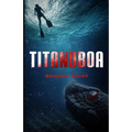 Titanoboa: A Novel of Deep Terror - Paperback