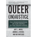 Queer (In)Justice: The Criminalization of LGBT People in the United States - Paperback