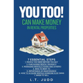 You Too! Can Make Money in Rental Properties: 7 Essential Steps - Paperback