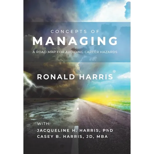 Concepts of Managing: A Road Map for Avoiding Career Hazards - Hardcover