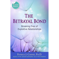 The Betrayal Bond: Breaking Free of Exploitive Relationships - Paperback
