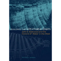 Building the Ultimate Dam: John S. Eastwood and the Control of Water in the West - Paperback