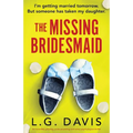 The Missing Bridesmaid: An incredibly gripping, pulse-pounding and twisty psychological thriller - Paperback