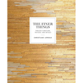 The Finer Things: Timeless Furniture, Textiles, and Details - Hardcover