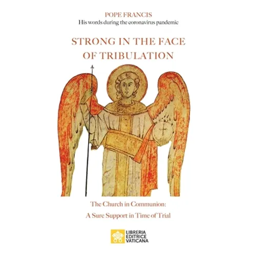 Strong in the Face of Tribulation. Words During the Coronavirus Pandemic: The Church in Communion: a Sure Support in Time of Trial - Paperback