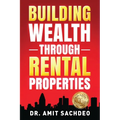 Building Wealth through Rental Properties: A Beginner's Guide to Real Estate Investing - Paperback