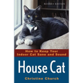 House Cat: How to Keep Your Indoor Cat Sane and Sound - Paperback