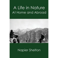 A Life in Nature: At Home and Abroad - Paperback