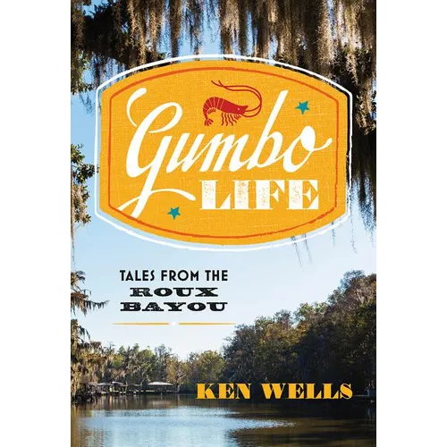 Gumbo Life: Tales from the Roux Bayou - Hardcover