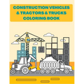 Construction Vehicles & Tractors & Trucks Coloring Book: Digger Dumper Big Truck Crunes Construction Site Countryside Farm - Paperback