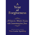 A Year of Forgiveness: A Course in Miracles Lessons with Commentary from Jesus - Paperback