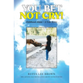 You Bet Not Cry! - Paperback