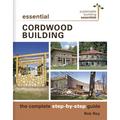 Essential Cordwood Building: The Complete Step-By-Step Guide - Paperback