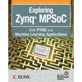Exploring Zynq MPSoC: With PYNQ and Machine Learning Applications - Paperback