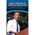 Great Speeches by African Americans: Frederick Douglass, Sojourner Truth, Dr. Martin Luther King, Jr., Barack Obama, and Others - Paperback