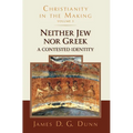 Neither Jew nor Greek: A Contested Identity (Christianity in the Making, Volume 3) - Paperback