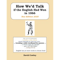 How We'd Talk if the English Had Won in 1066: New Edition 2020 - Paperback