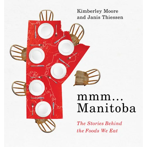 MMM... Manitoba: The Stories Behind the Foods We Eat - Paperback