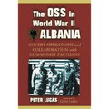 The OSS in World War II Albania: Covert Operations and Collaboration with Communist Partisans - Paperback
