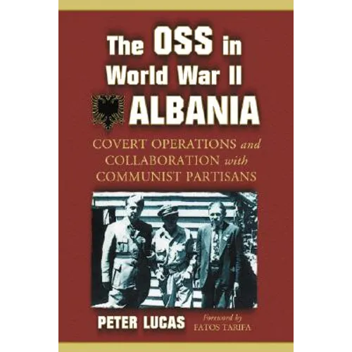 The OSS in World War II Albania: Covert Operations and Collaboration with Communist Partisans - Paperback