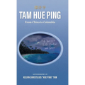 Tam Hue Ping: From China to Colombia: A Journey in Faith, Vocation, and Service - Hardcover