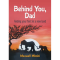 Behind You, Dad: Finding your feet in a new land - Paperback