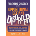 Parenting Children with Oppositional Defiant Disorder: Navigating the ODD Journey from Challenge Mode to Champion Mode - Fostering Self-Regulation in - Paperback