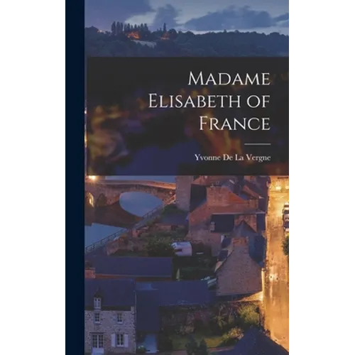 Madame Elisabeth of France - Hardcover
