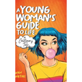 A Young Woman's Guide to Life: A Cautionary Tale - Hardcover