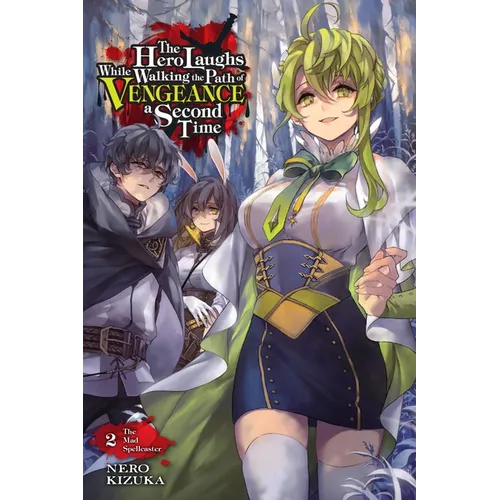 The Hero Laughs While Walking the Path of Vengeance a Second Time, Vol. 2 (Light Novel): The Mad Spellcaster Volume 2 - Paperback