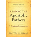 Reading the Apostolic Fathers: A Student's Introduction - Paperback