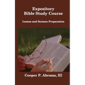 Expository Bible Study Course: Lesson and Sermon Preparation - Paperback