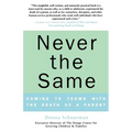 Never the Same: Coming to Terms with the Death of a Parent - Paperback