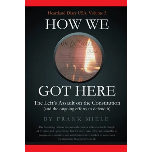 How We Got Here: The Left's Assault on the Constitution - Paperback