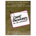 C.A.R.E. Packages for the Workplace: Dozens of Little Things You Can Do to Regenerate Spirit at Work - Paperback