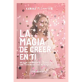 La Magia de Creer En Ti: Deja de Esconderte y Conecta con Tu Versión Más Poderosa - Paperback