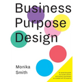 Business Purpose Design: An essential guide for human-centric and holistic businesses - Paperback