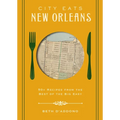 City Eats: New Orleans: 50 Recipes from the Best of Crescent City - Hardcover