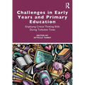 Challenges in Early Years and Primary Education: Employing Critical Thinking Skills During Turbulent Times - Paperback