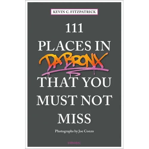 111 Places in the Bronx That You Must Not Miss - Paperback